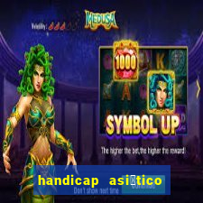 handicap asi谩tico 0.0 0 5