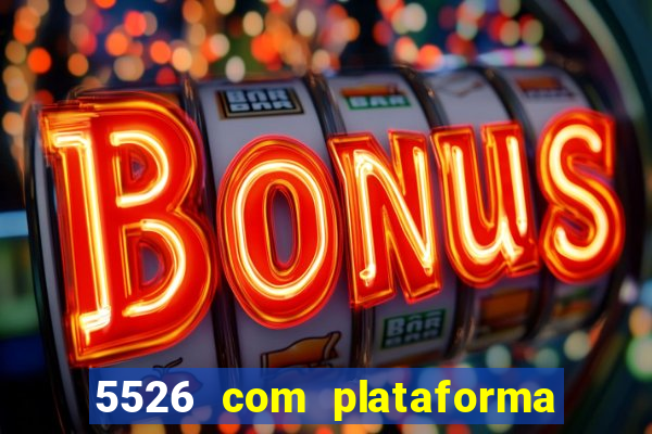 5526 com plataforma de jogos