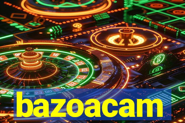 bazoacam