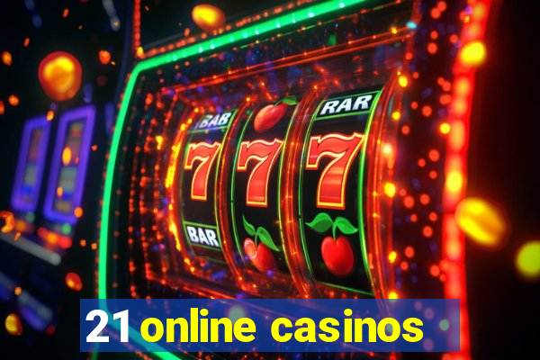 21 online casinos