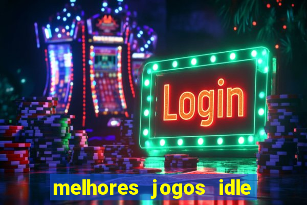 melhores jogos idle para android