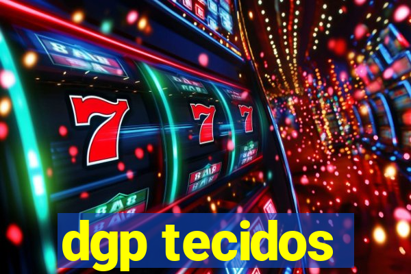 dgp tecidos