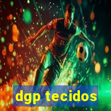 dgp tecidos