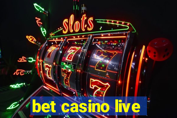 bet casino live