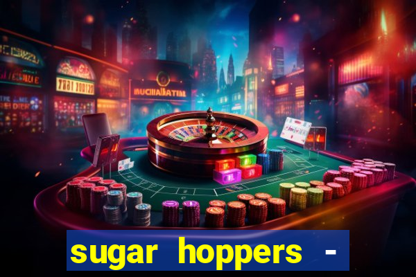 sugar hoppers - coin 777 start