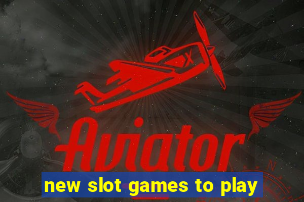 new slot games to play