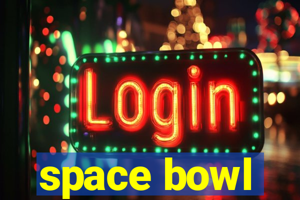 space bowl