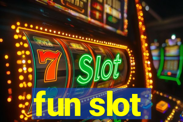 fun slot