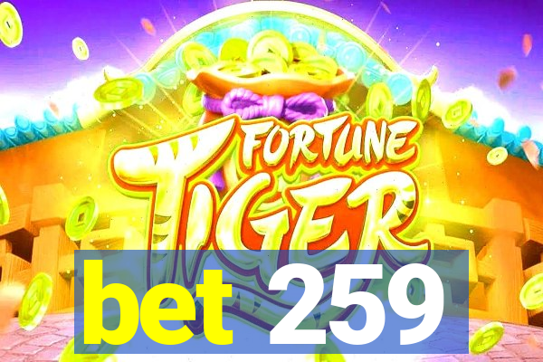 bet 259