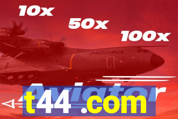 t44 .com