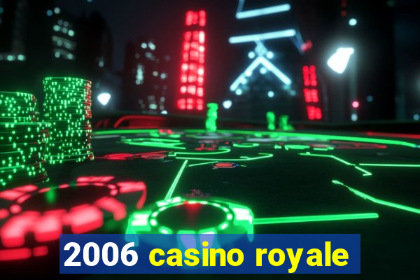 2006 casino royale