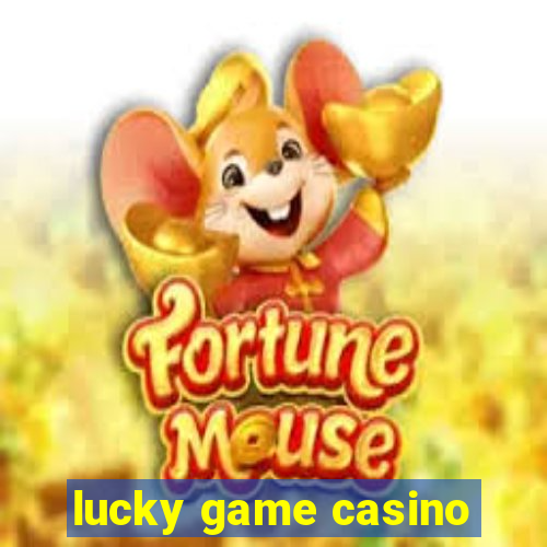 lucky game casino