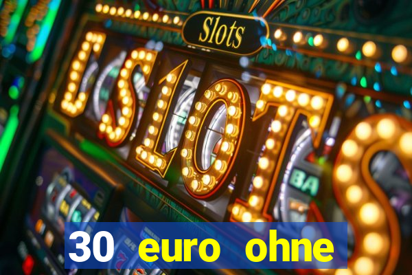 30 euro ohne einzahlung casino