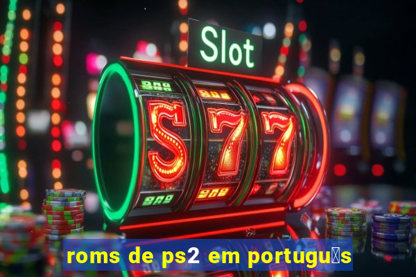 roms de ps2 em portugu锚s