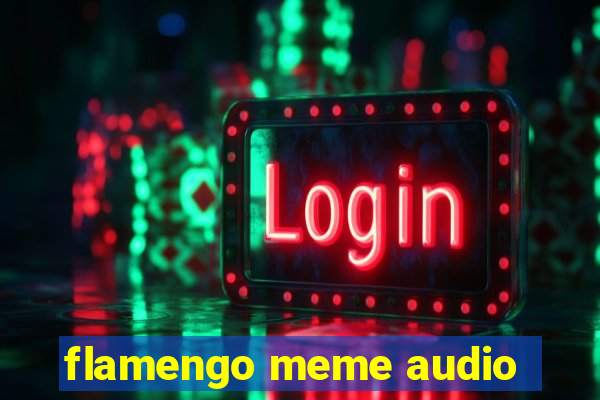 flamengo meme audio