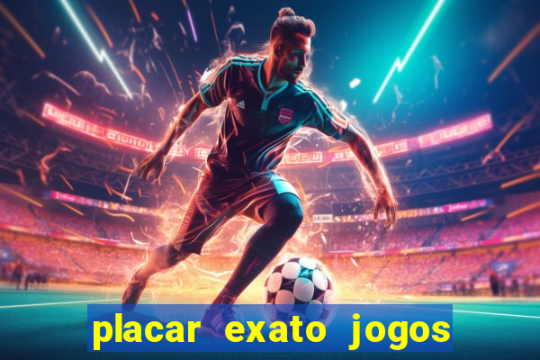 placar exato jogos de hoje