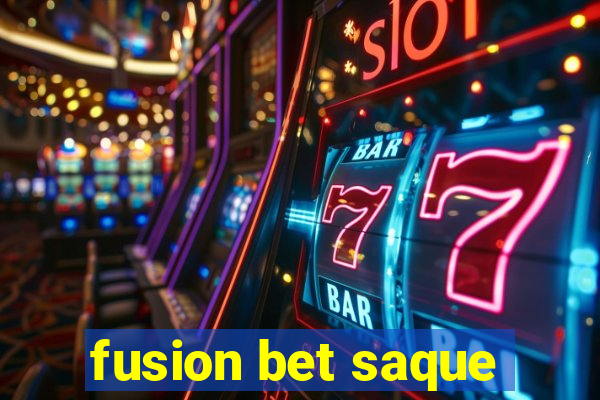 fusion bet saque