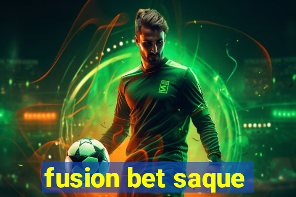 fusion bet saque