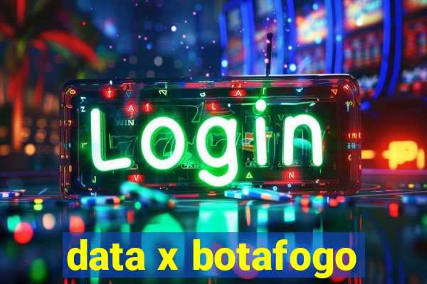 data x botafogo