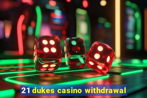 21 dukes casino withdrawal