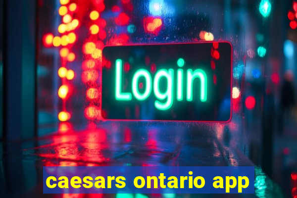 caesars ontario app