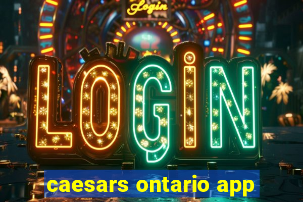 caesars ontario app