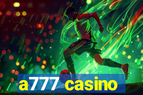 a777 casino