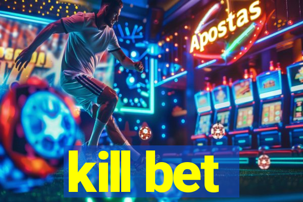 kill bet