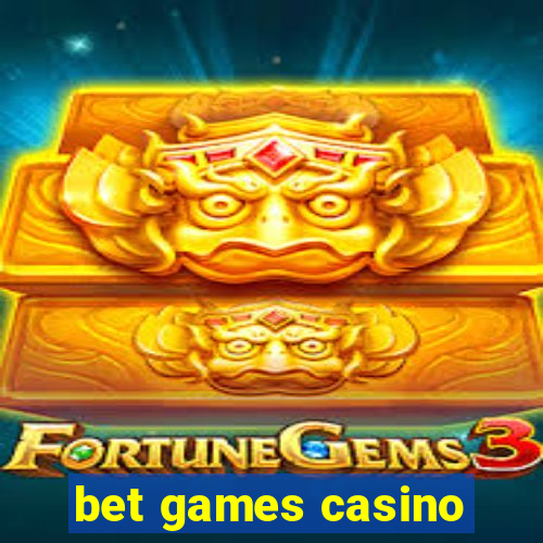 bet games casino