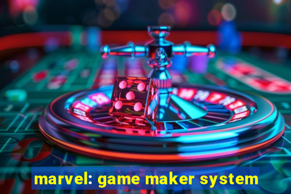 marvel: game maker system