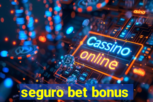 seguro bet bonus