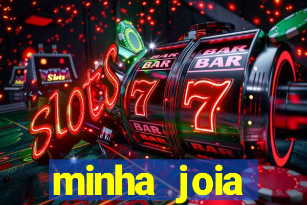 minha joia significado minha joia giria