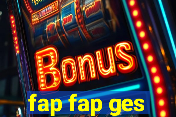 fap fap ges