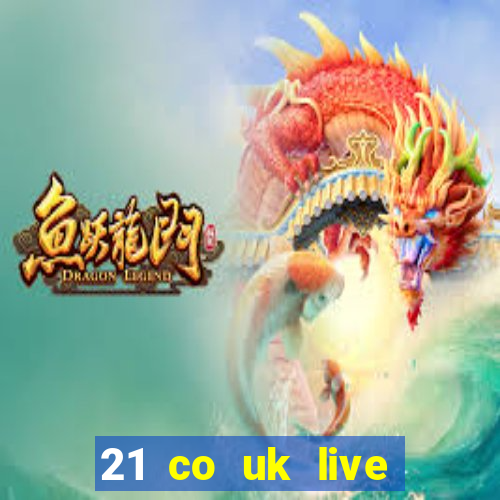 21 co uk live casino show