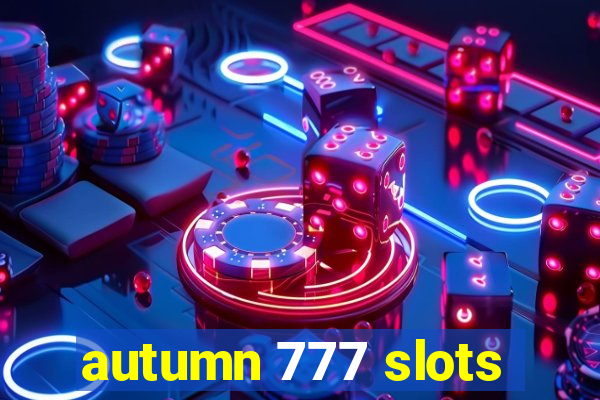 autumn 777 slots