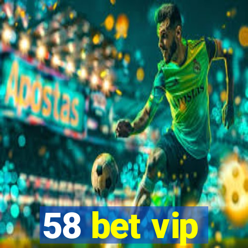 58 bet vip