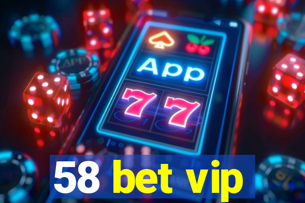 58 bet vip