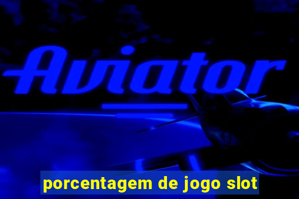 porcentagem de jogo slot