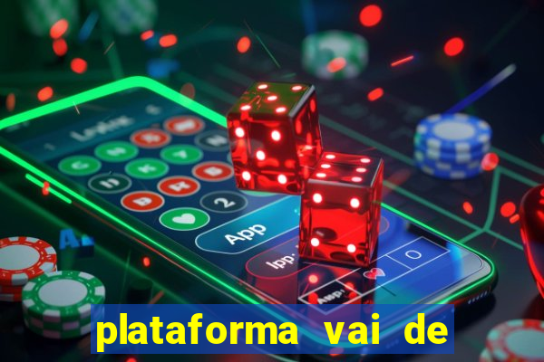 plataforma vai de bet gusttavo lima