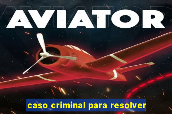 caso criminal para resolver