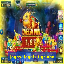 jogos ilegais tigrinho