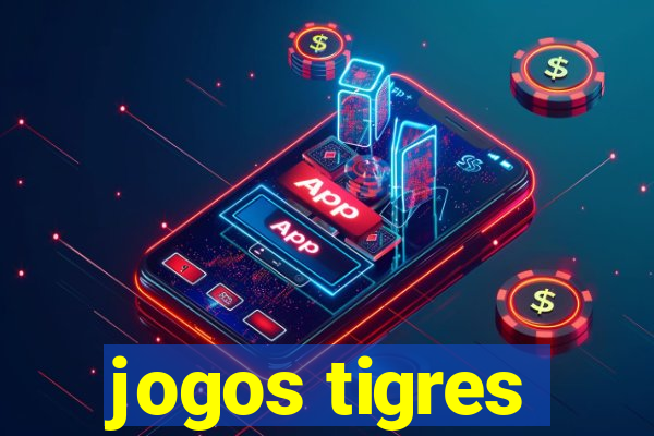 jogos tigres