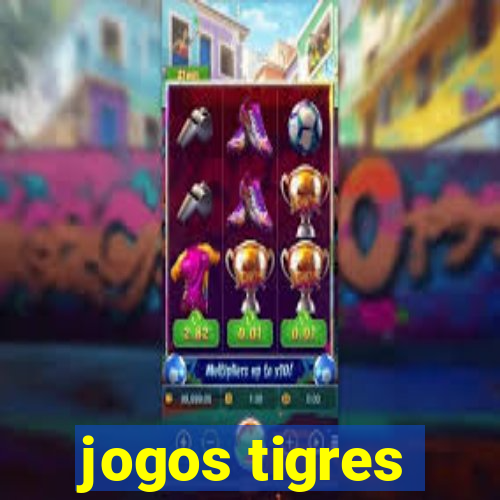 jogos tigres