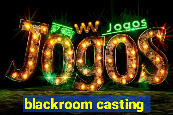 blackroom casting