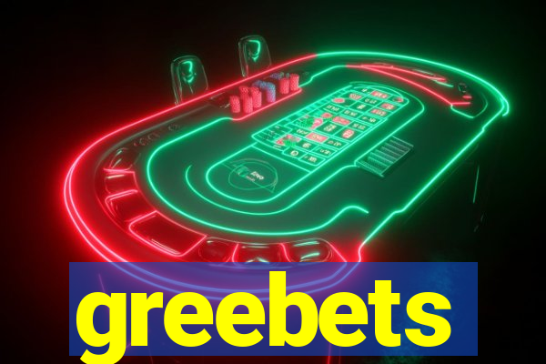 greebets