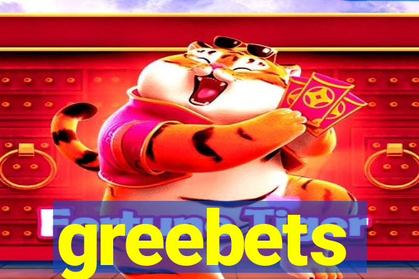 greebets