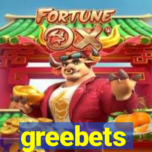 greebets