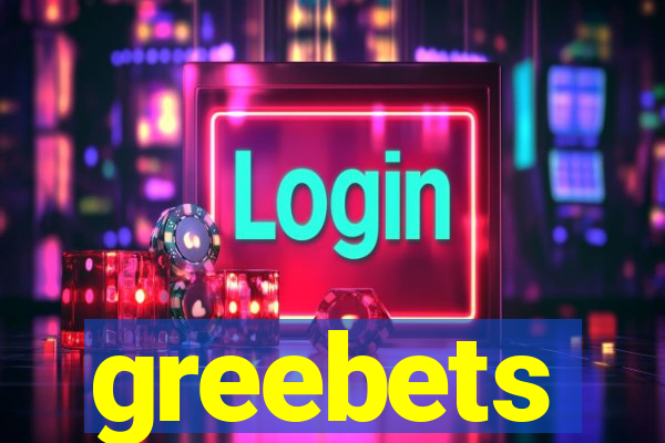 greebets