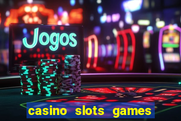 casino slots games real money