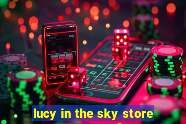 lucy in the sky store